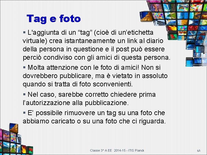Tag e foto L'aggiunta di un “tag” (cioè di un’etichetta virtuale) crea istantaneamente un Tag e foto L'aggiunta di un “tag” (cioè di un’etichetta virtuale) crea istantaneamente un