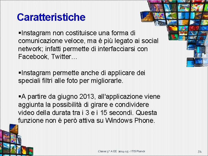 Caratteristiche Instagram non costituisce una forma di comunicazione veloce, ma è più legato ai Caratteristiche Instagram non costituisce una forma di comunicazione veloce, ma è più legato ai