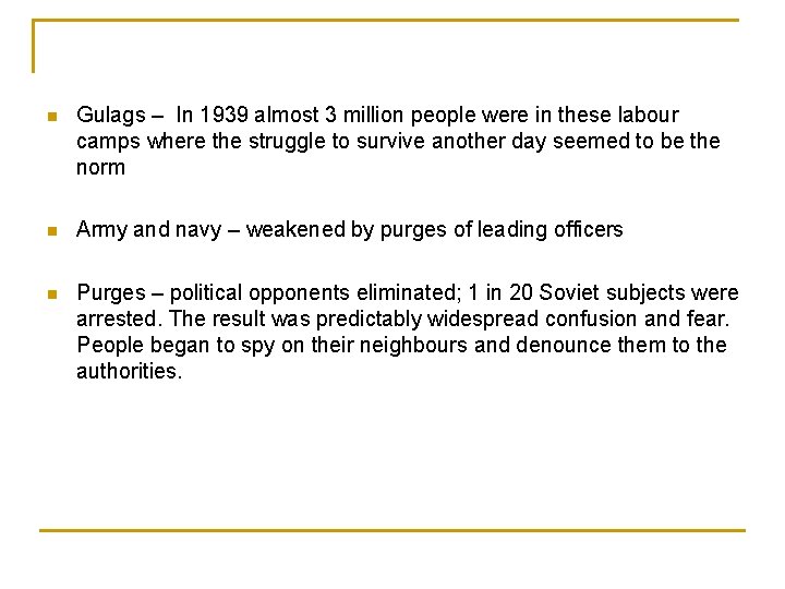 n Gulags – In 1939 almost 3 million people were in these labour camps