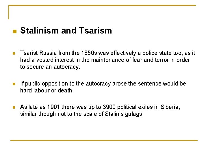 n Stalinism and Tsarism n Tsarist Russia from the 1850 s was effectively a