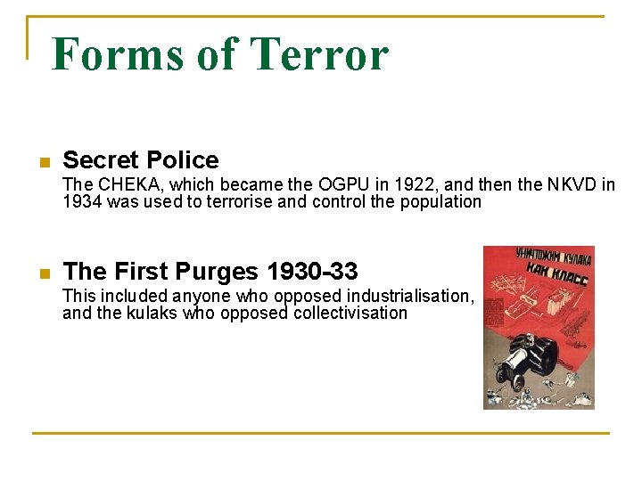 Forms of Terror n Secret Police The CHEKA, which became the OGPU in 1922,