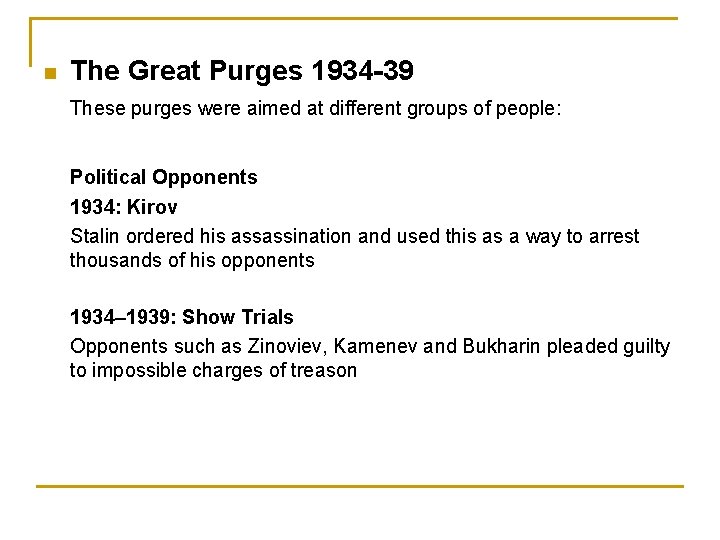 n The Great Purges 1934 -39 These purges were aimed at different groups of