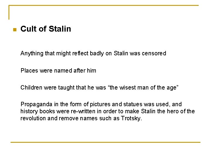 n Cult of Stalin Anything that might reflect badly on Stalin was censored Places