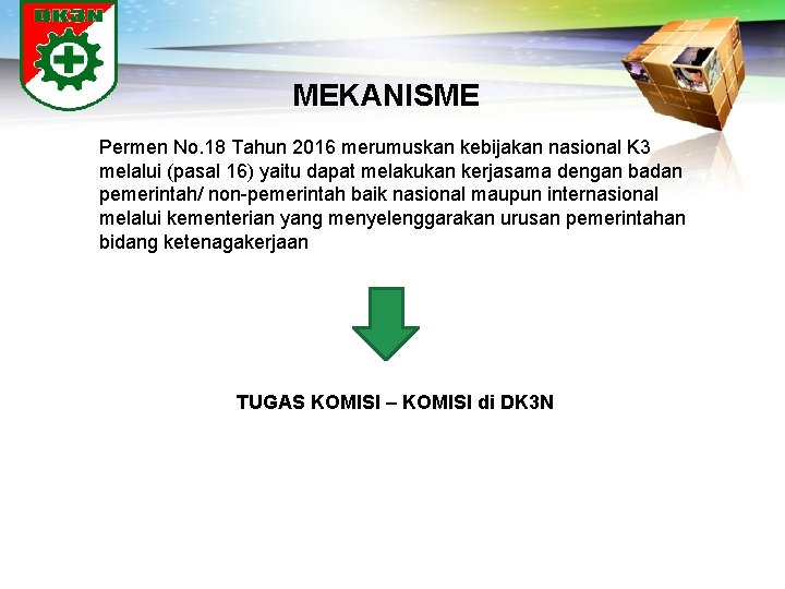 LOGO MEKANISME Permen No. 18 Tahun 2016 merumuskan kebijakan nasional K 3 melalui (pasal