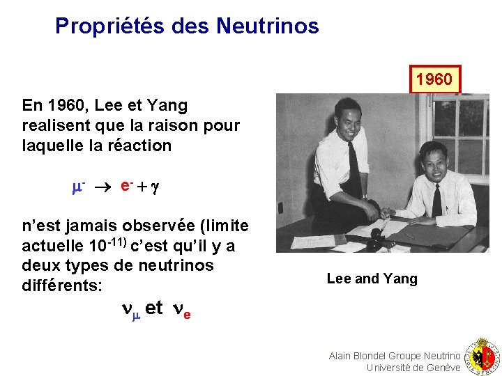 Propriétés des Neutrinos 1960 En 1960, Lee et Yang realisent que la raison pour