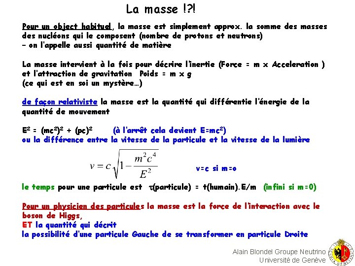 La masse !? ! Pour un object habituel, la masse est simplement approx. la