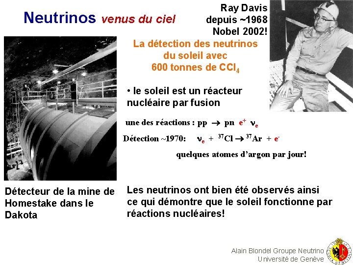 Neutrinos Ray Davis venus du ciel depuis ~1968 Nobel 2002! La détection des neutrinos