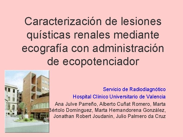 Caracterización de lesiones quísticas renales mediante ecografía con administración de ecopotenciador Servicio de Radiodiagnótico