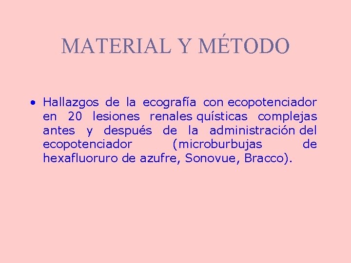 MATERIAL Y MÉTODO • Hallazgos de la ecografía con ecopotenciador en 20 lesiones renales