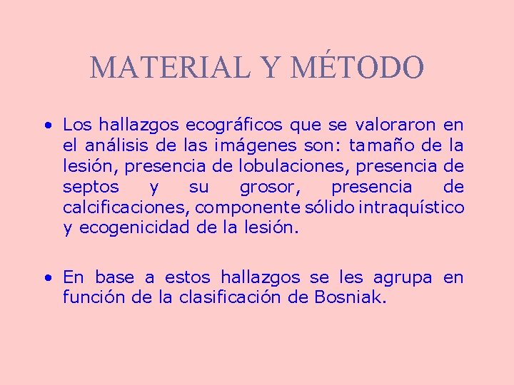 MATERIAL Y MÉTODO • Los hallazgos ecográficos que se valoraron en el análisis de