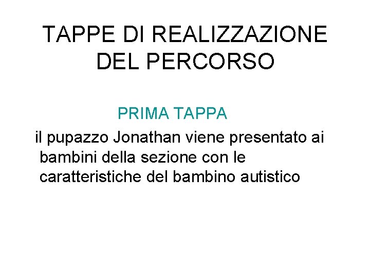 TAPPE DI REALIZZAZIONE DEL PERCORSO PRIMA TAPPA il pupazzo Jonathan viene presentato ai bambini