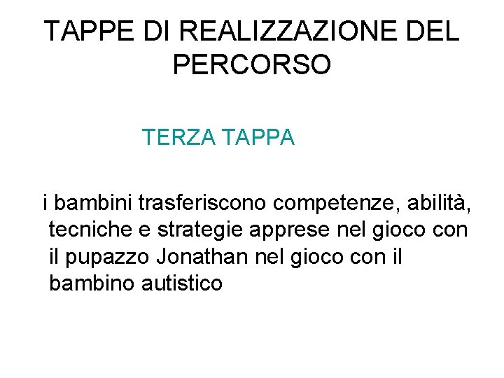 TAPPE DI REALIZZAZIONE DEL PERCORSO TERZA TAPPA i bambini trasferiscono competenze, abilità, tecniche e