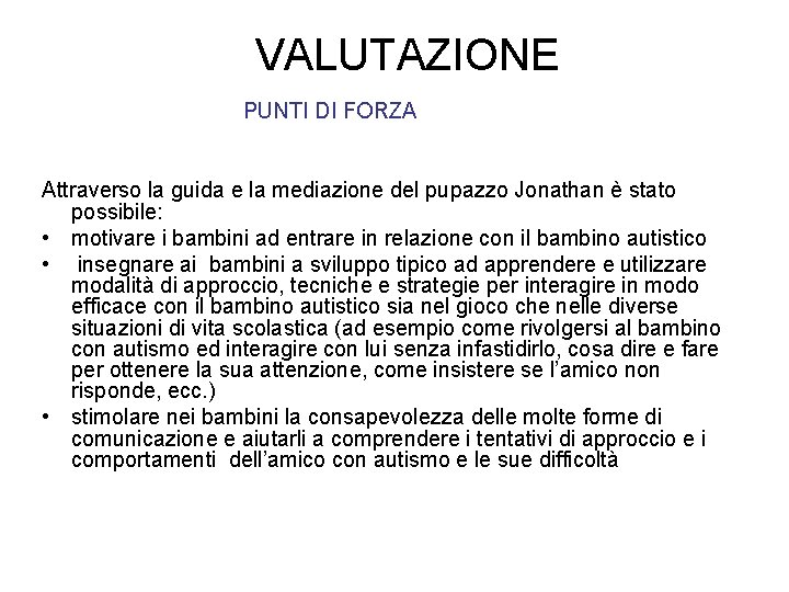 VALUTAZIONE PUNTI DI FORZA Attraverso la guida e la mediazione del pupazzo Jonathan è