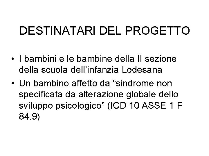 DESTINATARI DEL PROGETTO • I bambini e le bambine della II sezione della scuola