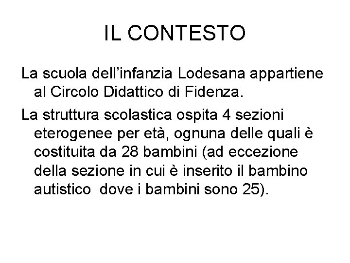 IL CONTESTO La scuola dell’infanzia Lodesana appartiene al Circolo Didattico di Fidenza. La struttura