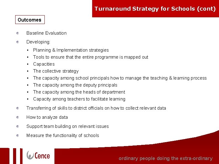 Turnaround Strategy for Schools (cont) Outcomes Baseline Evaluation Developing: • • Planning & Implementation Turnaround Strategy for Schools (cont) Outcomes Baseline Evaluation Developing: • • Planning & Implementation
