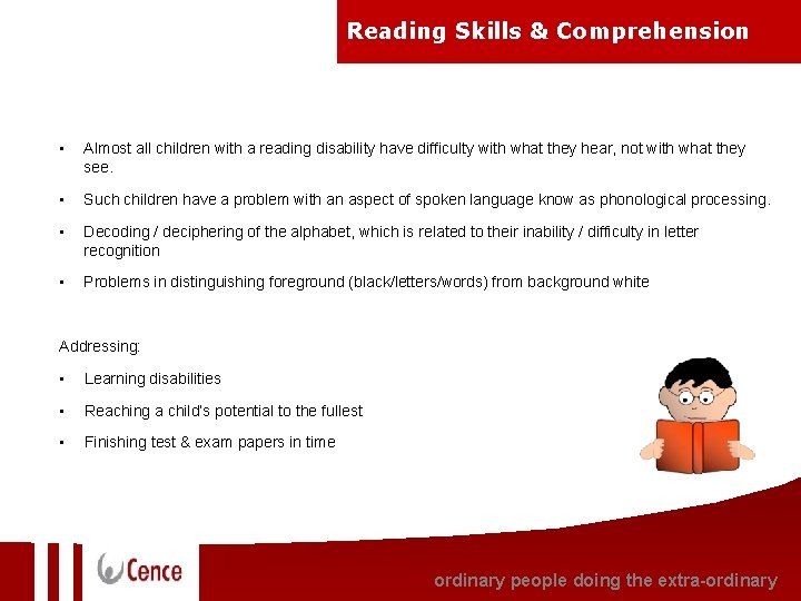 Reading Skills & Comprehension • Almost all children with a reading disability have difficulty Reading Skills & Comprehension • Almost all children with a reading disability have difficulty