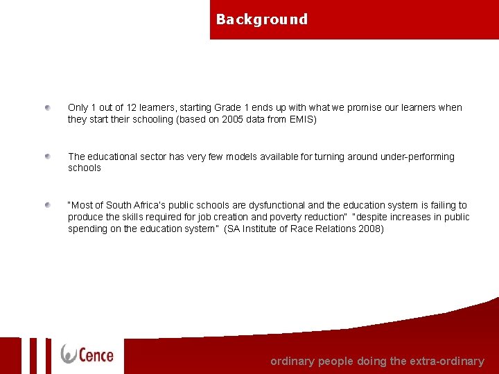 Background Only 1 out of 12 learners, starting Grade 1 ends up with what Background Only 1 out of 12 learners, starting Grade 1 ends up with what