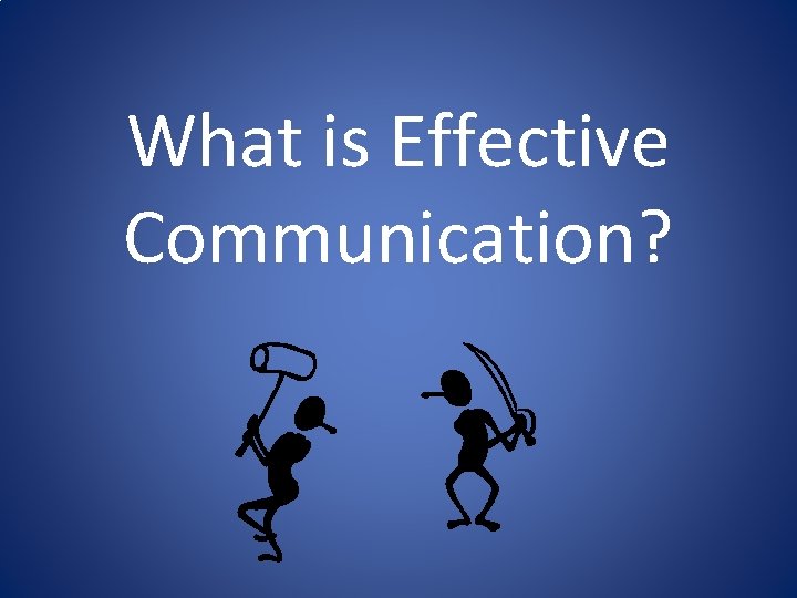 What is Effective Communication? 