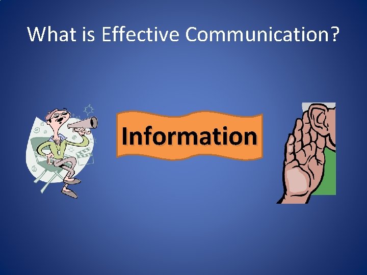 What is Effective Communication? Information 