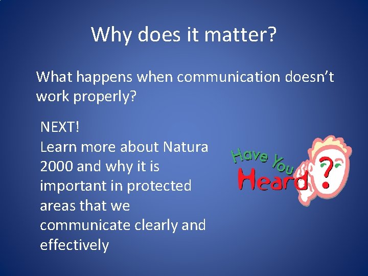 Why does it matter? What happens when communication doesn’t work properly? NEXT! Learn more