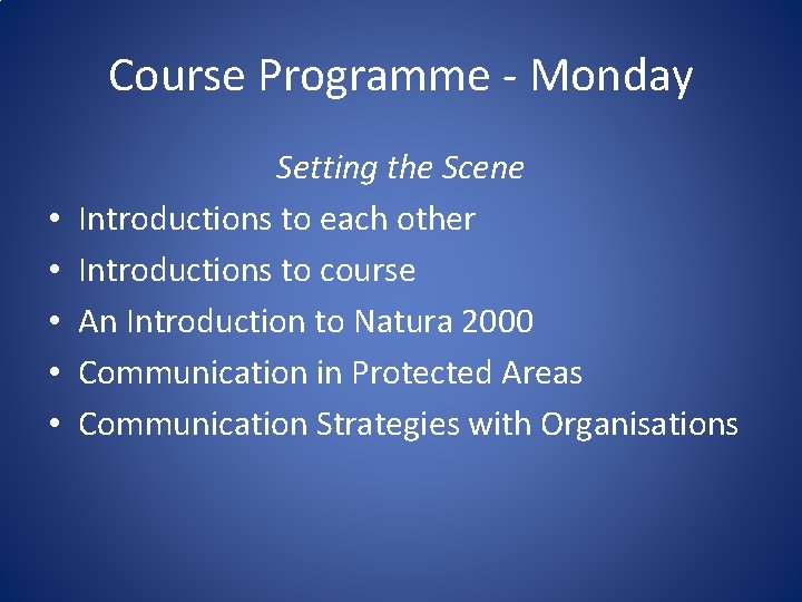 Course Programme - Monday • • • Setting the Scene Introductions to each other