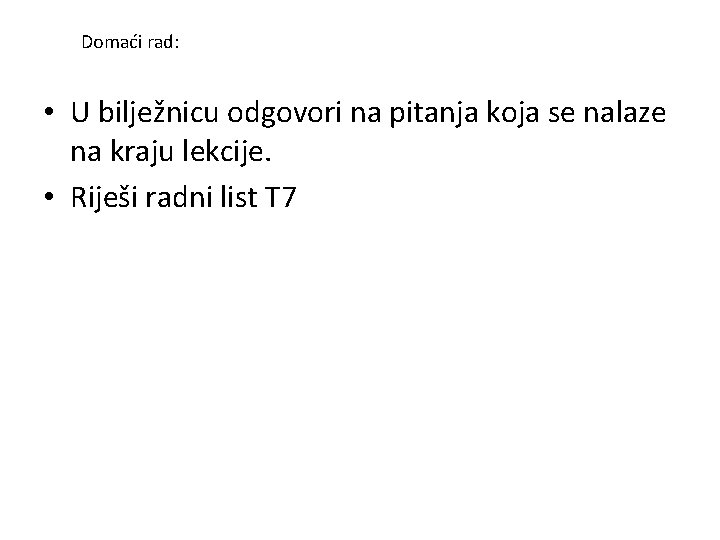 Domaći rad: • U bilježnicu odgovori na pitanja koja se nalaze na kraju lekcije.