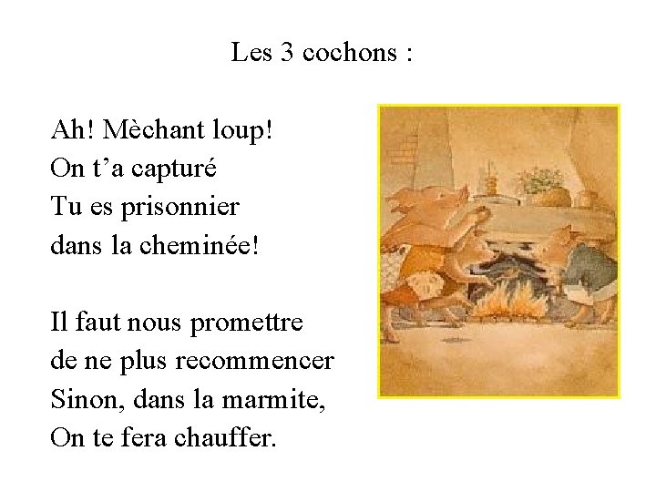 Les 3 cochons : Ah! Mèchant loup! On t’a capturé Tu es prisonnier dans