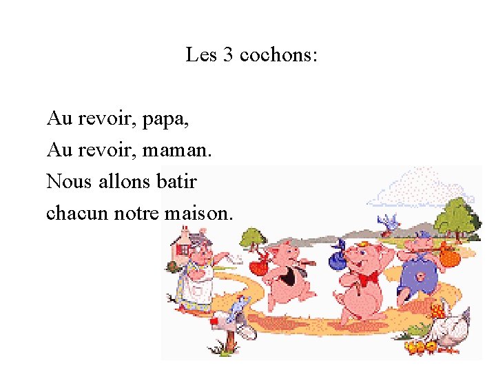 Les 3 cochons: Au revoir, papa, Au revoir, maman. Nous allons batir chacun notre