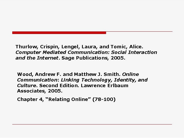 Thurlow, Crispin, Lengel, Laura, and Tomic, Alice. Computer Mediated Communication: Social Interaction and the