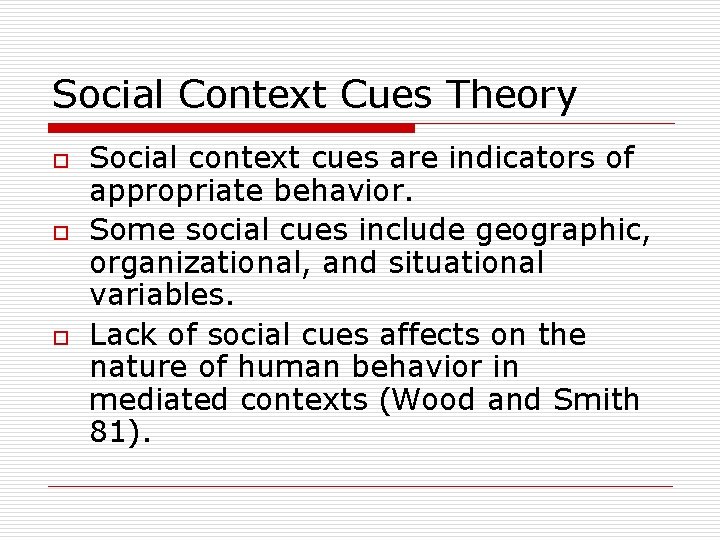Social Context Cues Theory o o o Social context cues are indicators of appropriate
