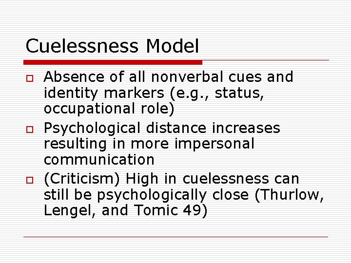 Cuelessness Model o o o Absence of all nonverbal cues and identity markers (e.