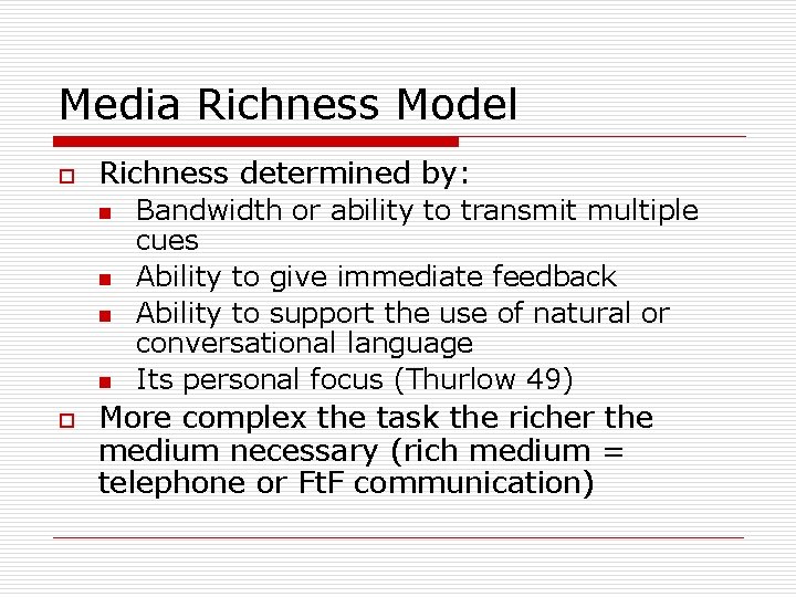 Media Richness Model o Richness determined by: n n o Bandwidth or ability to