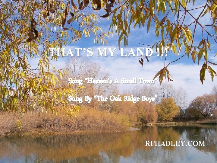 THAT’S MY LAND !!! Song “Heaven’s A Small Town” Sung By “The Oak Ridge