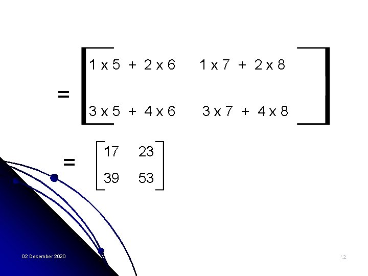 = = 02 Desember 2020 1 x 5 + 2 x 6 1 x