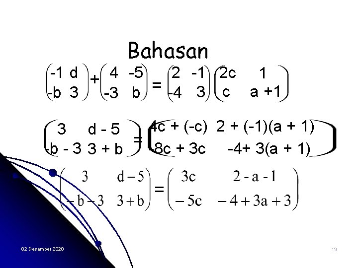 Bahasan -1 d + 4 -5 2 -1 2 c 1 = -4 3