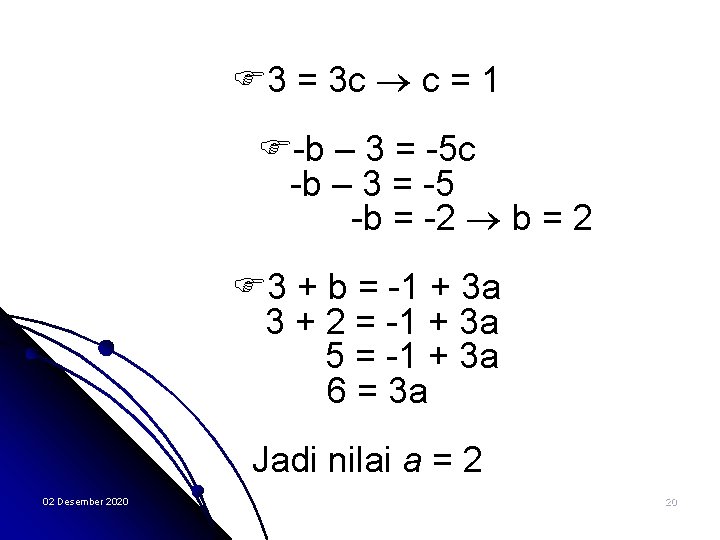  3 = 3 c c = 1 -b – 3 = -5 c