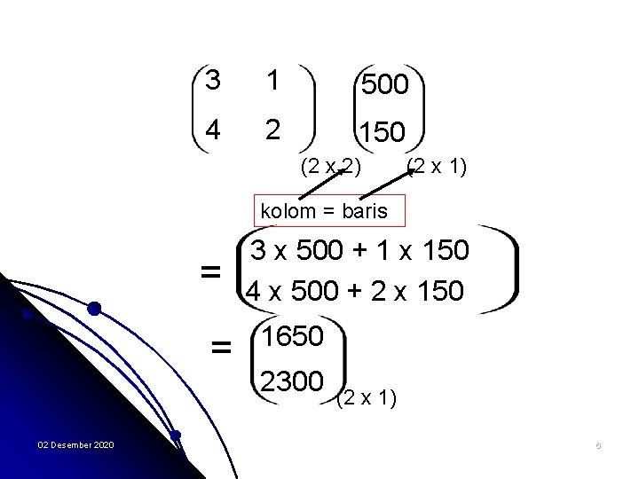 3 1 500 4 2 150 (2 x 2) (2 x 1) kolom =