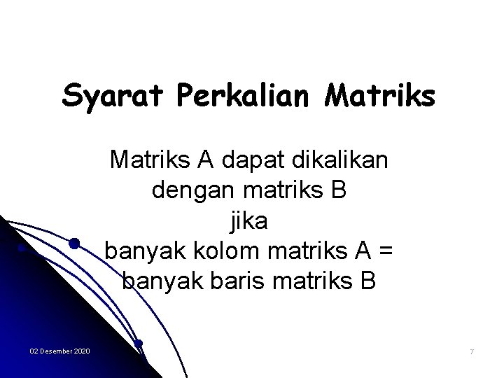 Syarat Perkalian Matriks A dapat dikalikan dengan matriks B jika banyak kolom matriks A