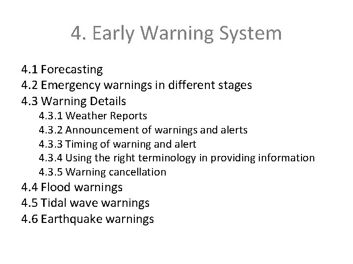 4. Early Warning System 4. 1 Forecasting 4. 2 Emergency warnings in different stages