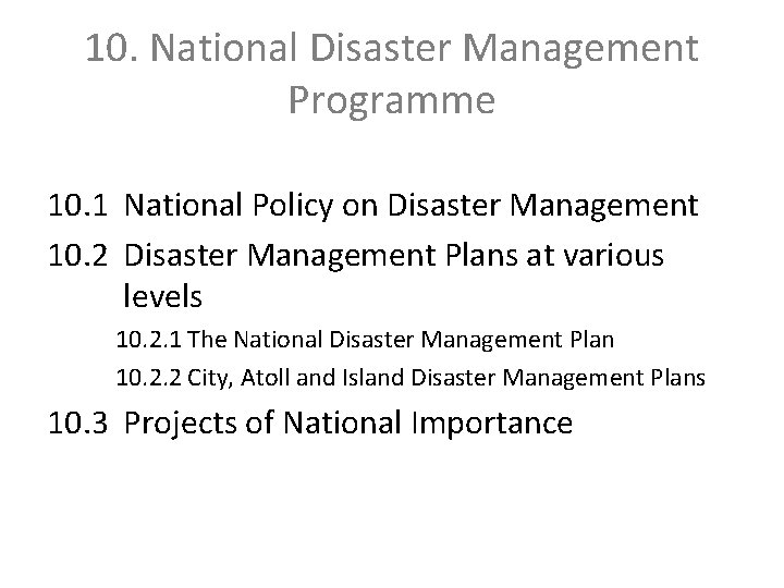 10. National Disaster Management Programme 10. 1 National Policy on Disaster Management 10. 2