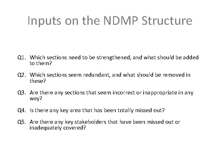 Inputs on the NDMP Structure Q 1. Which sections need to be strengthened, and