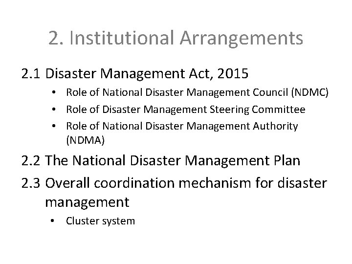 2. Institutional Arrangements 2. 1 Disaster Management Act, 2015 • Role of National Disaster