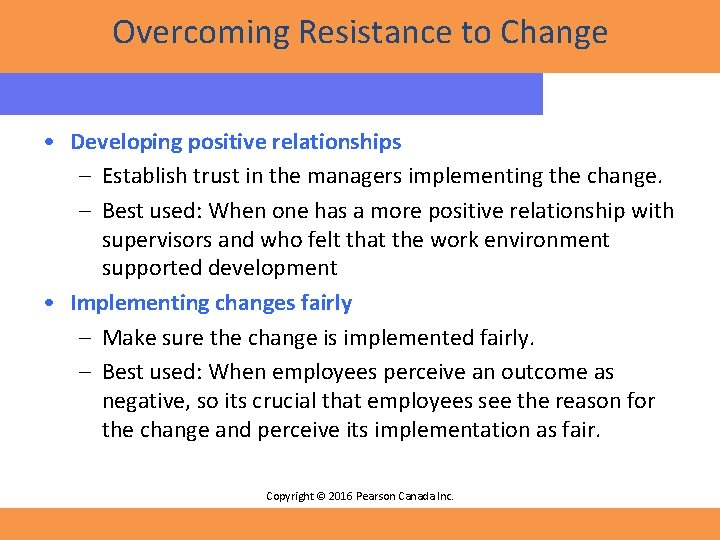 Overcoming Resistance to Change • Developing positive relationships – Establish trust in the managers