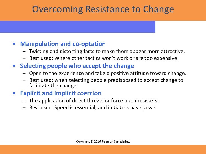 Overcoming Resistance to Change • Manipulation and co-optation – Twisting and distorting facts to