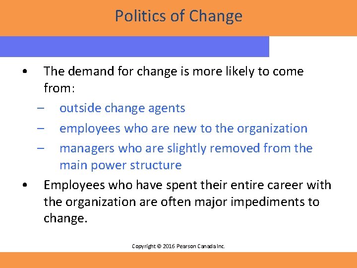 Politics of Change • The demand for change is more likely to come from: