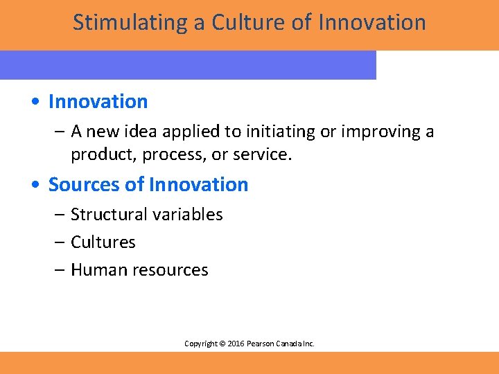 Stimulating a Culture of Innovation • Innovation – A new idea applied to initiating