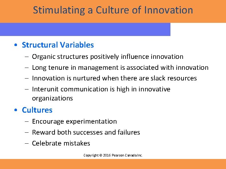 Stimulating a Culture of Innovation • Structural Variables – – Organic structures positively influence