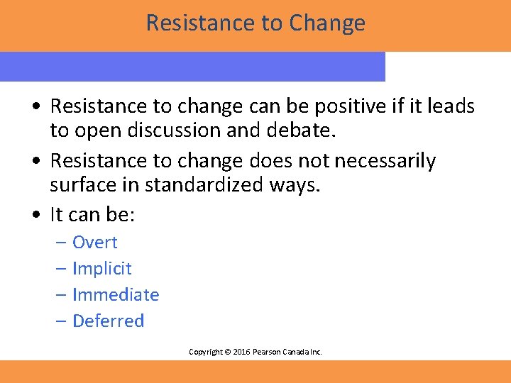 Resistance to Change • Resistance to change can be positive if it leads to