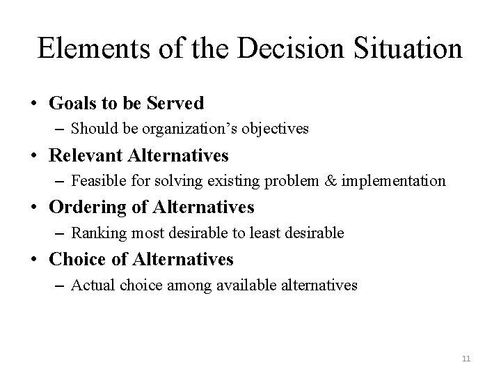 Elements of the Decision Situation • Goals to be Served – Should be organization’s